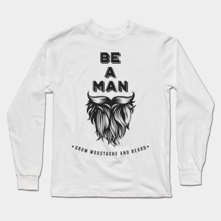 Be a man Long Sleeve T-Shirt